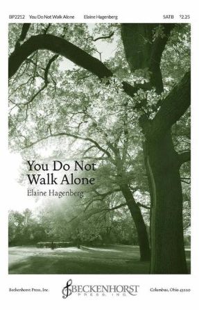 You Do Not Walk Alone SATB - Elaine Hagenberg