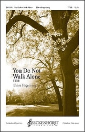 You Do Not Walk Alone TTBB - Elaine Hagenberg