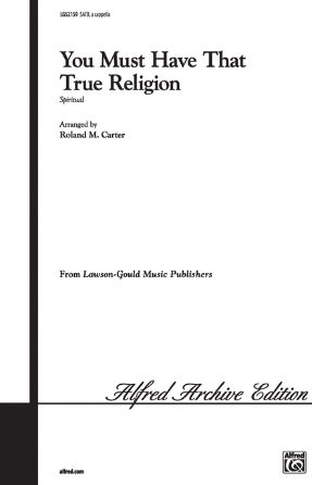 You Must Have That True Religion SATB - Arr. Roland M. Carter