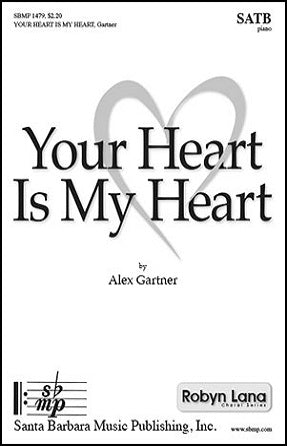 Your Heart Is My Heart SATB - Alex Gartner