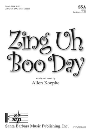 Zing Uh Boo Day SSA - Allen Koepke